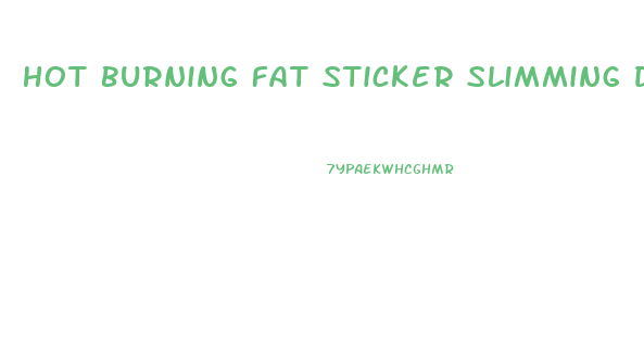 Hot Burning Fat Sticker Slimming Diets Weight Loss Anwendungen