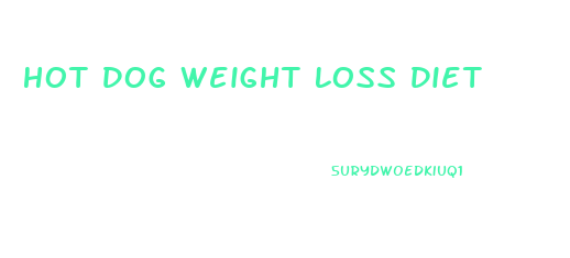 Hot Dog Weight Loss Diet