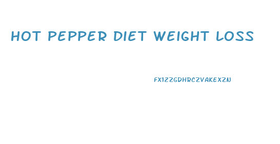 Hot Pepper Diet Weight Loss