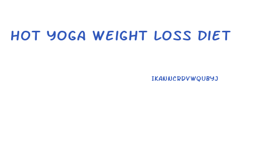 Hot Yoga Weight Loss Diet