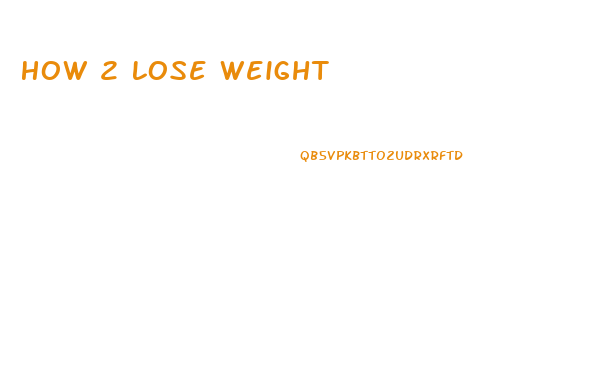 How 2 Lose Weight