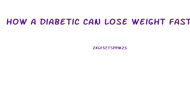 How A Diabetic Can Lose Weight Fast