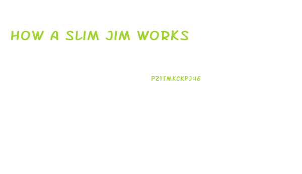 How A Slim Jim Works