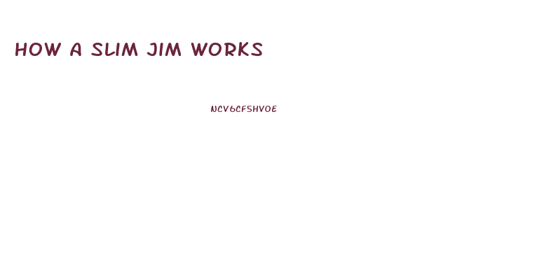 How A Slim Jim Works