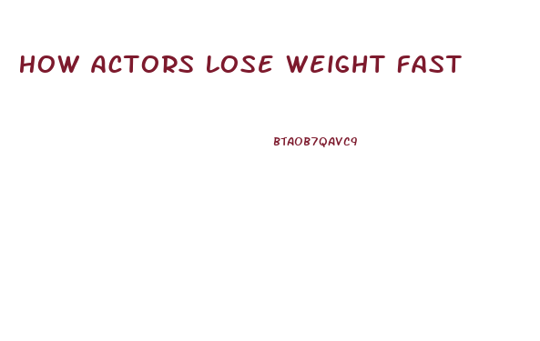 How Actors Lose Weight Fast