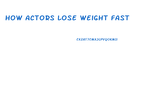 How Actors Lose Weight Fast