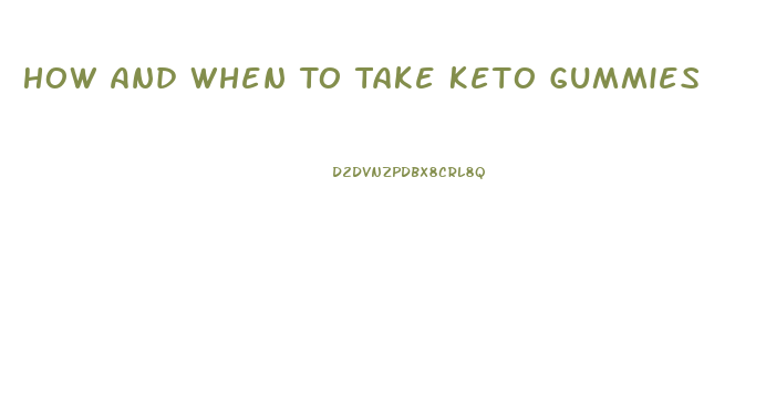 How And When To Take Keto Gummies