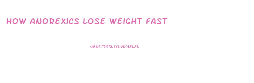 How Anorexics Lose Weight Fast