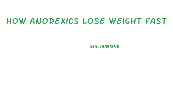 How Anorexics Lose Weight Fast