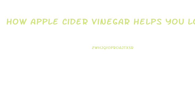 How Apple Cider Vinegar Helps You Lose Weight