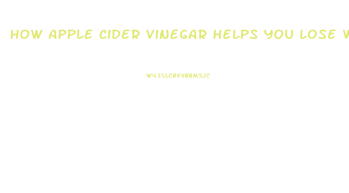 How Apple Cider Vinegar Helps You Lose Weight