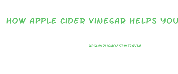 How Apple Cider Vinegar Helps You Lose Weight