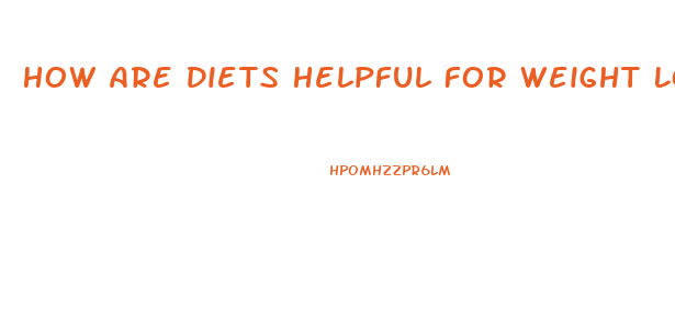 How Are Diets Helpful For Weight Loss