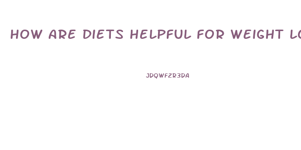 How Are Diets Helpful For Weight Loss