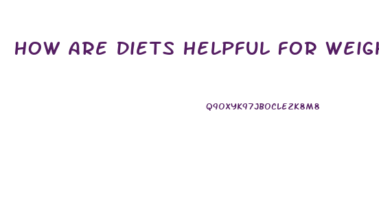 How Are Diets Helpful For Weight Loss