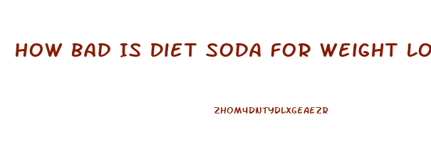 How Bad Is Diet Soda For Weight Loss