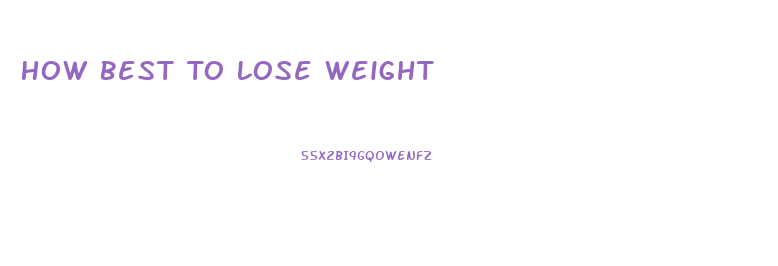 How Best To Lose Weight