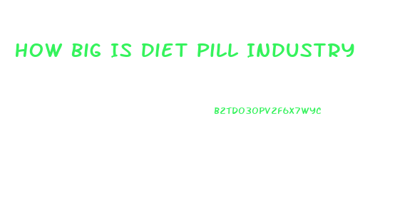 How Big Is Diet Pill Industry