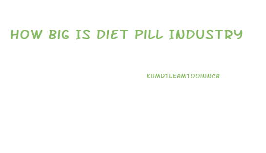 How Big Is Diet Pill Industry