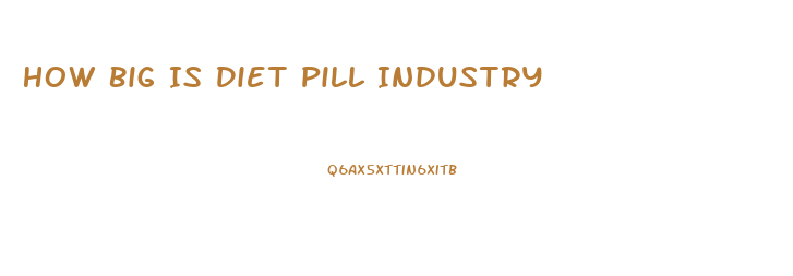 How Big Is Diet Pill Industry