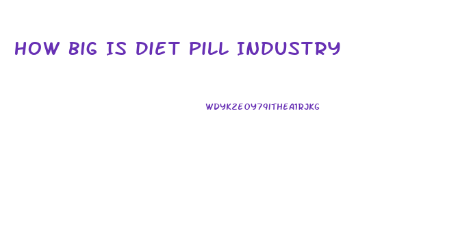 How Big Is Diet Pill Industry