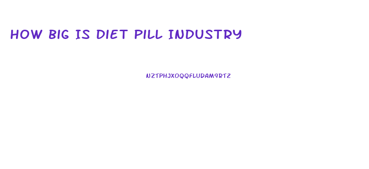 How Big Is Diet Pill Industry