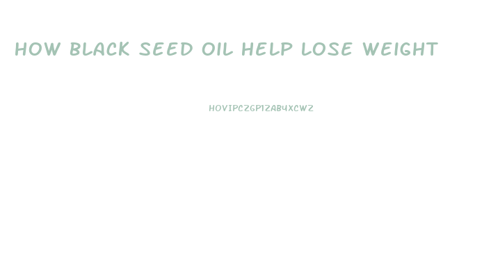 How Black Seed Oil Help Lose Weight