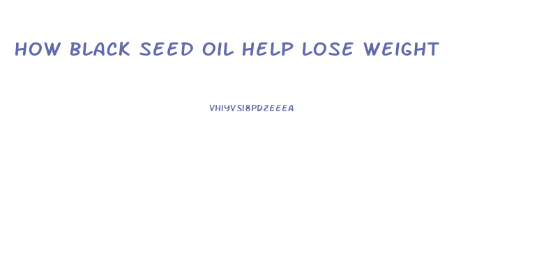 How Black Seed Oil Help Lose Weight