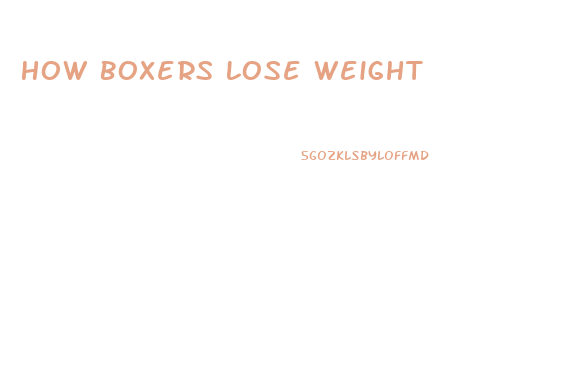 How Boxers Lose Weight