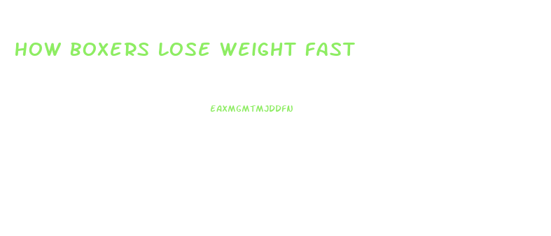 How Boxers Lose Weight Fast