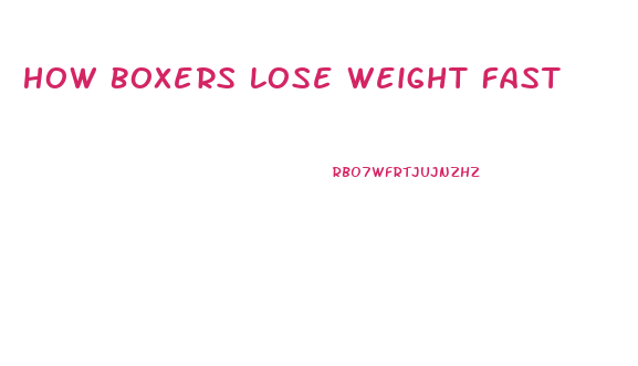 How Boxers Lose Weight Fast