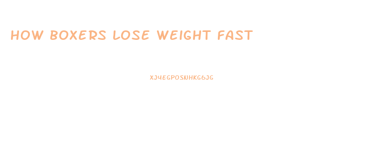 How Boxers Lose Weight Fast