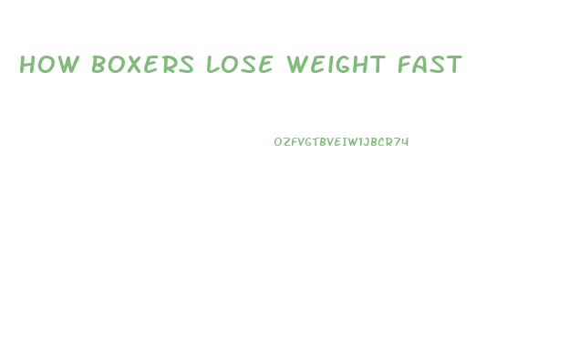 How Boxers Lose Weight Fast