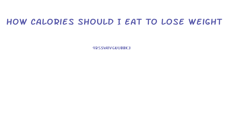 How Calories Should I Eat To Lose Weight