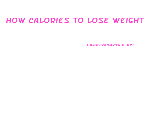How Calories To Lose Weight