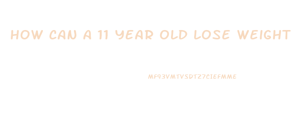 How Can A 11 Year Old Lose Weight