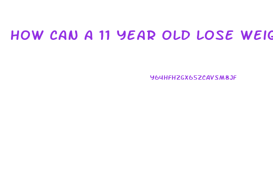 How Can A 11 Year Old Lose Weight