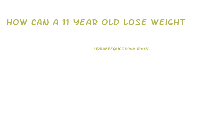 How Can A 11 Year Old Lose Weight