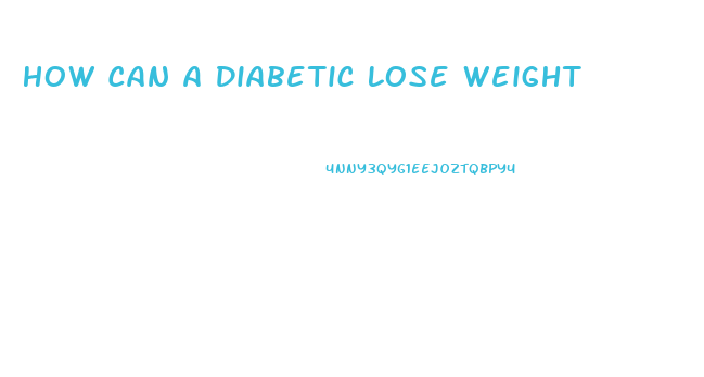 How Can A Diabetic Lose Weight