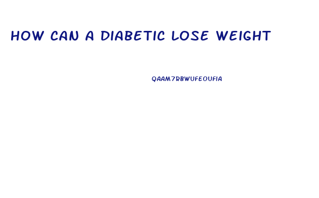 How Can A Diabetic Lose Weight