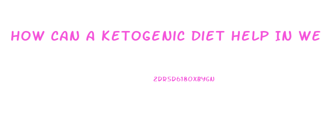 How Can A Ketogenic Diet Help In Weight Loss