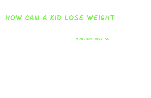 How Can A Kid Lose Weight