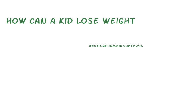 How Can A Kid Lose Weight