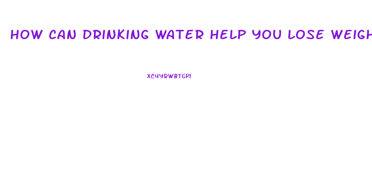 How Can Drinking Water Help You Lose Weight