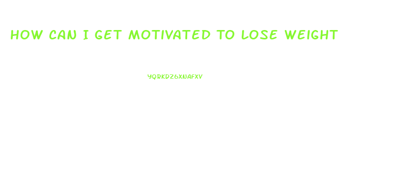 How Can I Get Motivated To Lose Weight