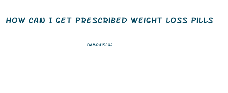 How Can I Get Prescribed Weight Loss Pills