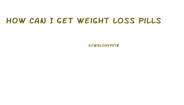 How Can I Get Weight Loss Pills