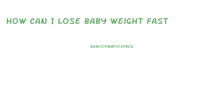 How Can I Lose Baby Weight Fast