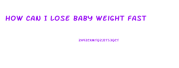 How Can I Lose Baby Weight Fast