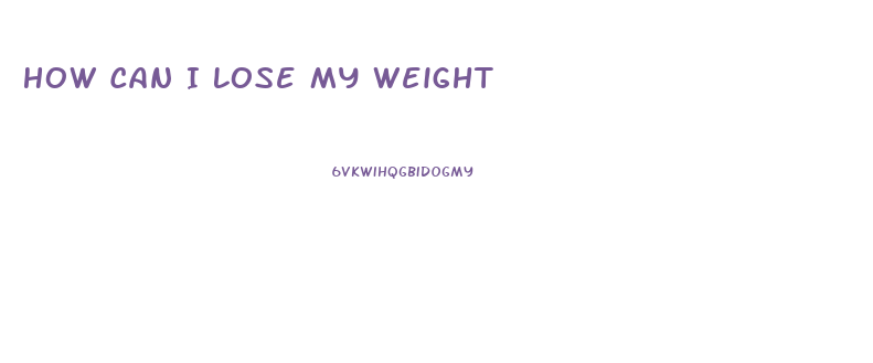 How Can I Lose My Weight